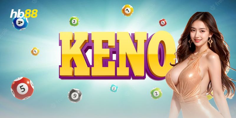 Chiến thuật chơi keno dễ trúng, dễ lên trình cao thủ